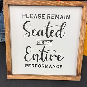 Wooden Framed Wall Art with Quote 12x12 Please Remain Seated for the entire